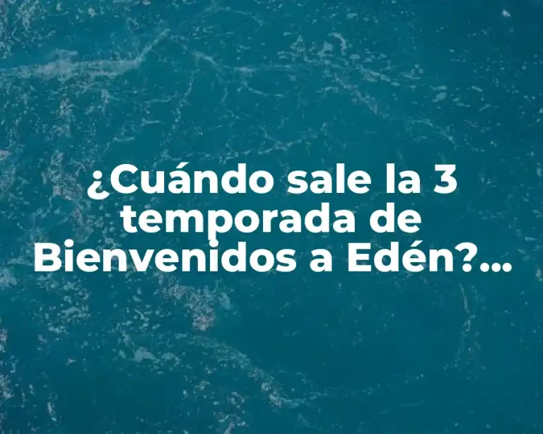 ¿Cuándo sale la 3 temporada de Bienvenidos a Edén? Fecha de estreno y últimas noticias