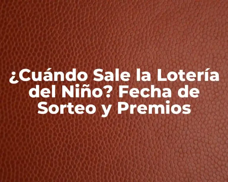 ¿Cuándo Sale la Lotería del Niño? Fecha de Sorteo y Premios