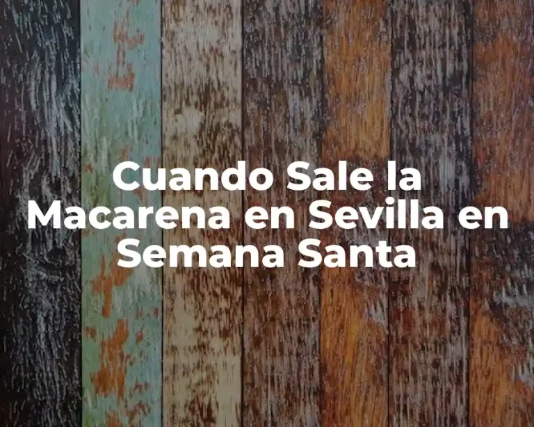 Cuando Sale la Macarena en Sevilla en Semana Santa