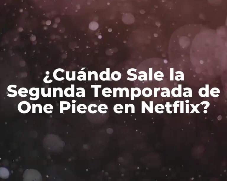 ¿Cuándo Sale la Segunda Temporada de One Piece en Netflix?