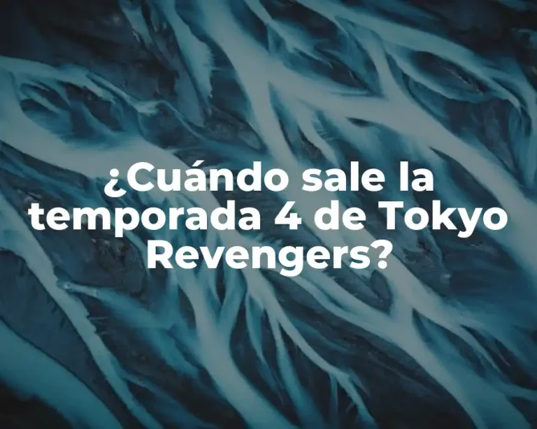 ¿Cuándo sale la temporada 4 de Tokyo Revengers?