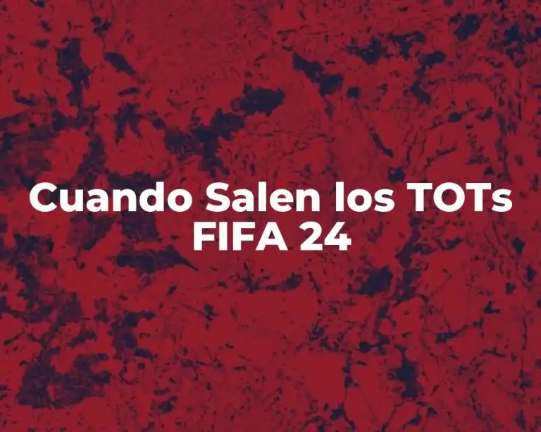 Cuando Salen los TOTs FIFA 24