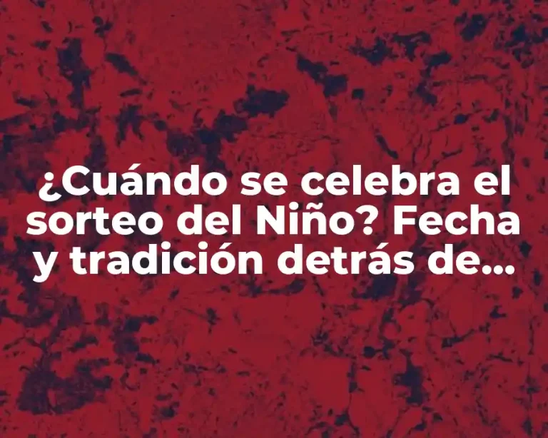 ¿Cuándo se celebra el sorteo del Niño? Fecha y tradición detrás de esta celebración