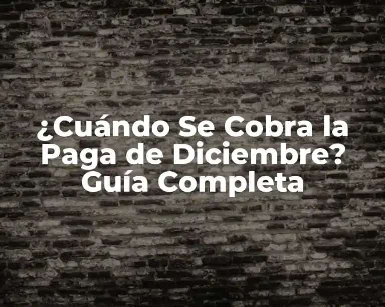 ¿Cuándo Se Cobra la Paga de Diciembre? Guía Completa