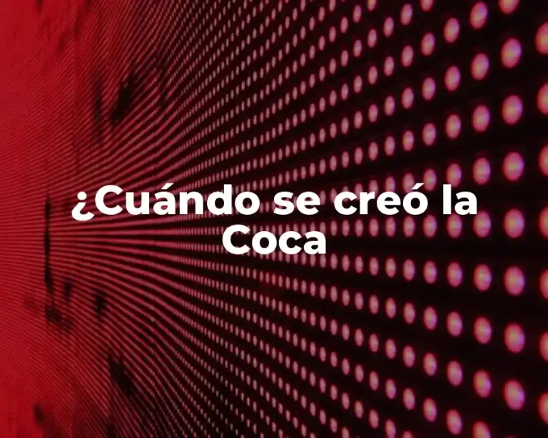 ¿Cuándo se creó la Coca