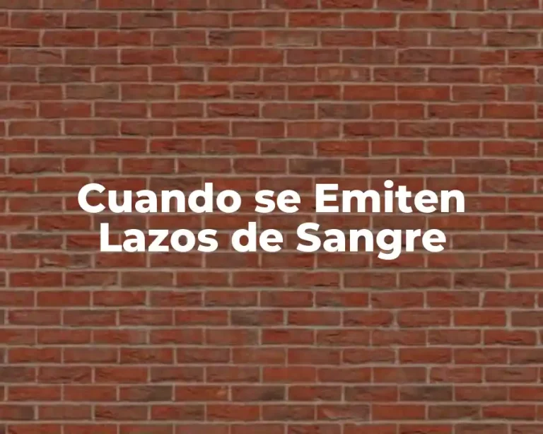 Cuando se Emiten Lazos de Sangre
