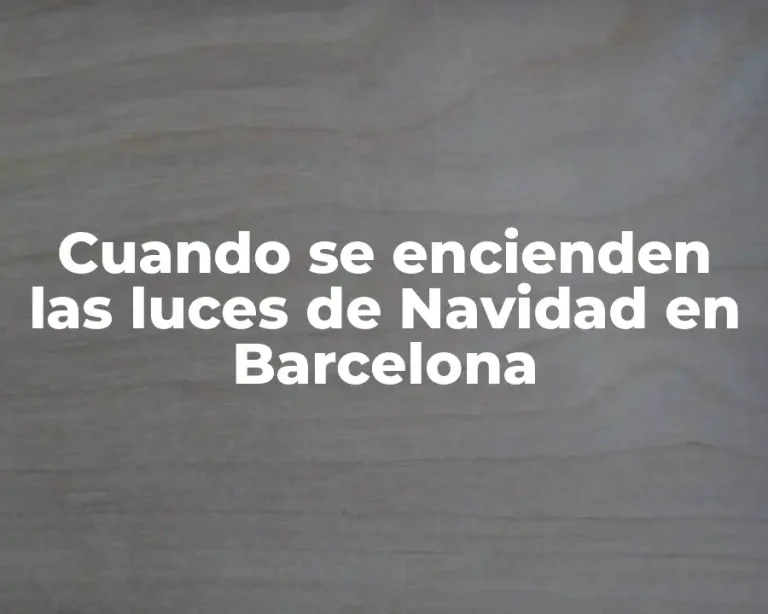 Cuando se encienden las luces de Navidad en Barcelona