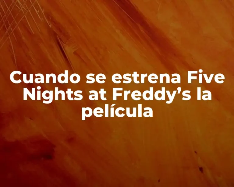 Cuando se estrena Five Nights at Freddy’s la película
