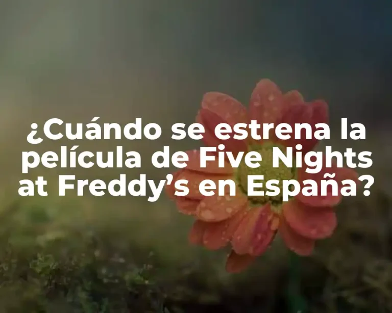 ¿Cuándo se estrena la película de Five Nights at Freddy’s en España?