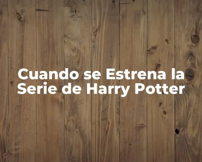 Cuando se Estrena la Serie de Harry Potter