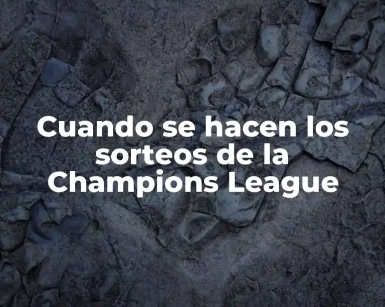 Cuando se hacen los sorteos de la Champions League