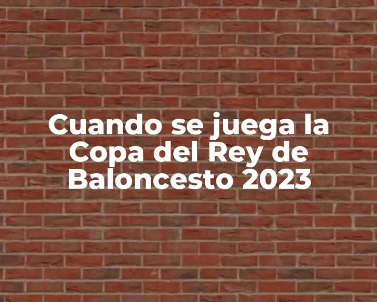 Cuando se juega la Copa del Rey de Baloncesto 2023