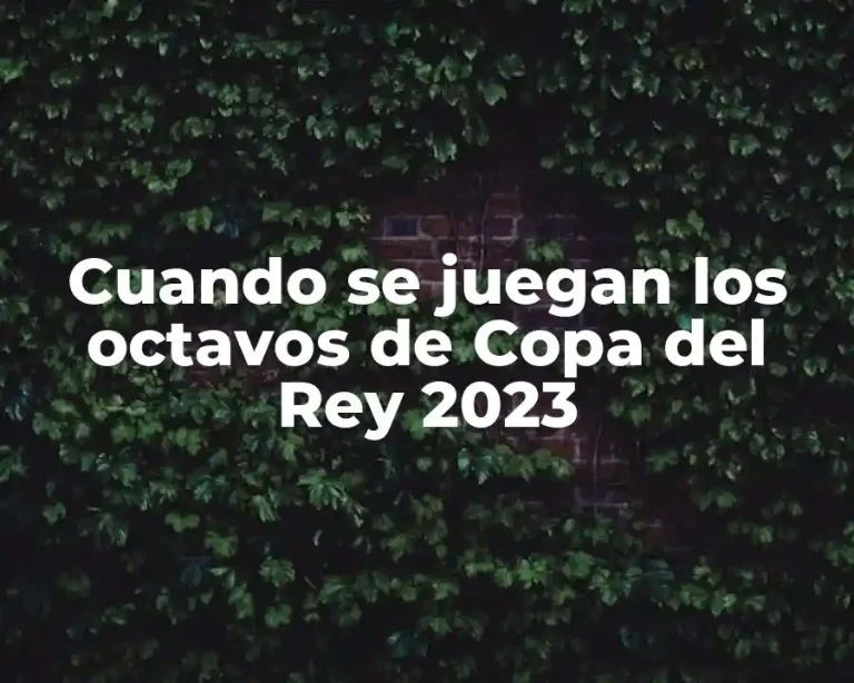 Cuando se juegan los octavos de Copa del Rey 2023