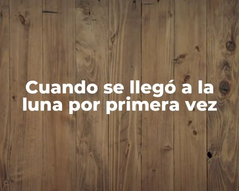 Cuando se llegó a la luna por primera vez