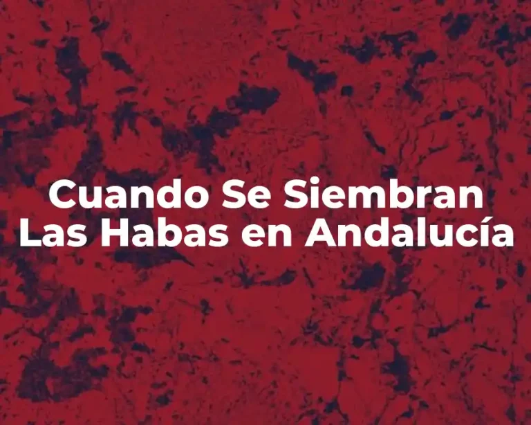 Cuando Se Siembran Las Habas en Andalucía