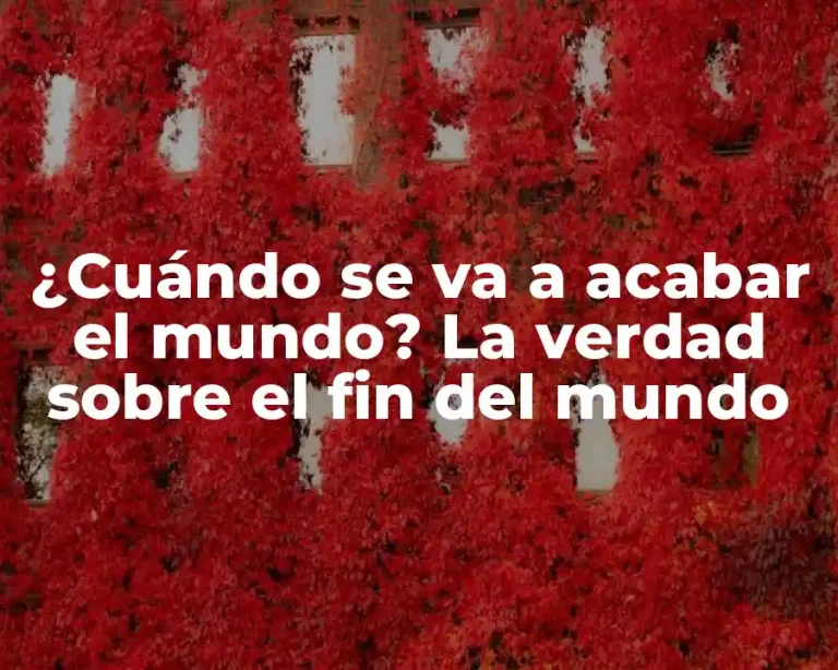 ¿Cuándo se va a acabar el mundo? La verdad sobre el fin del mundo