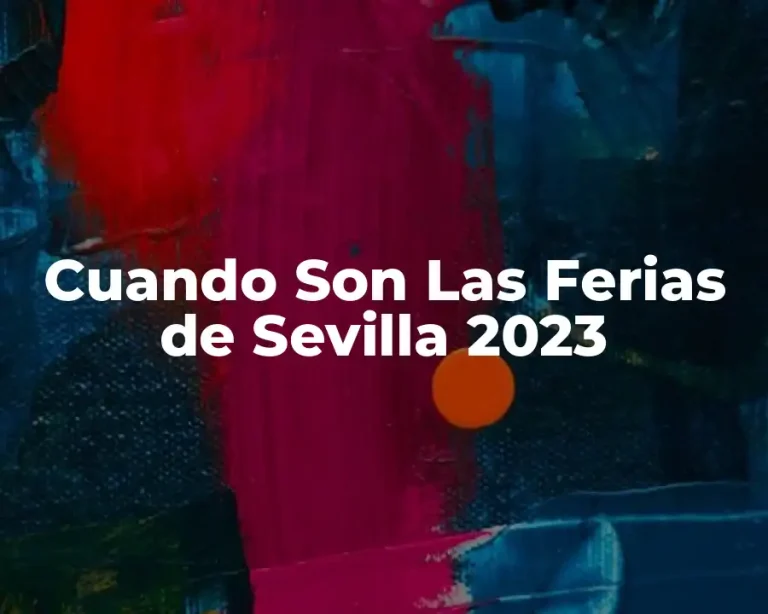 Cuando Son Las Ferias de Sevilla 2023