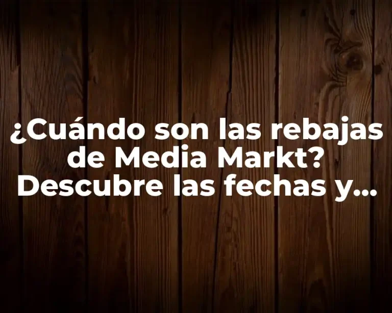 ¿Cuándo son las rebajas de Media Markt? Descubre las fechas y promociones