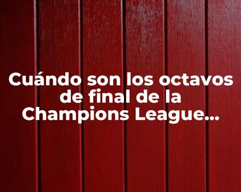 Cuándo son los octavos de final de la Champions League 2023