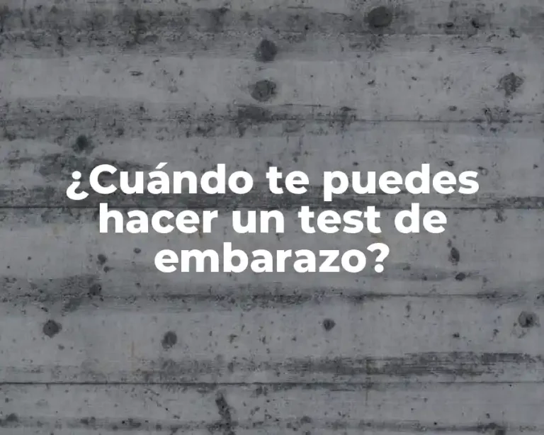 ¿Cuándo te puedes hacer un test de embarazo?