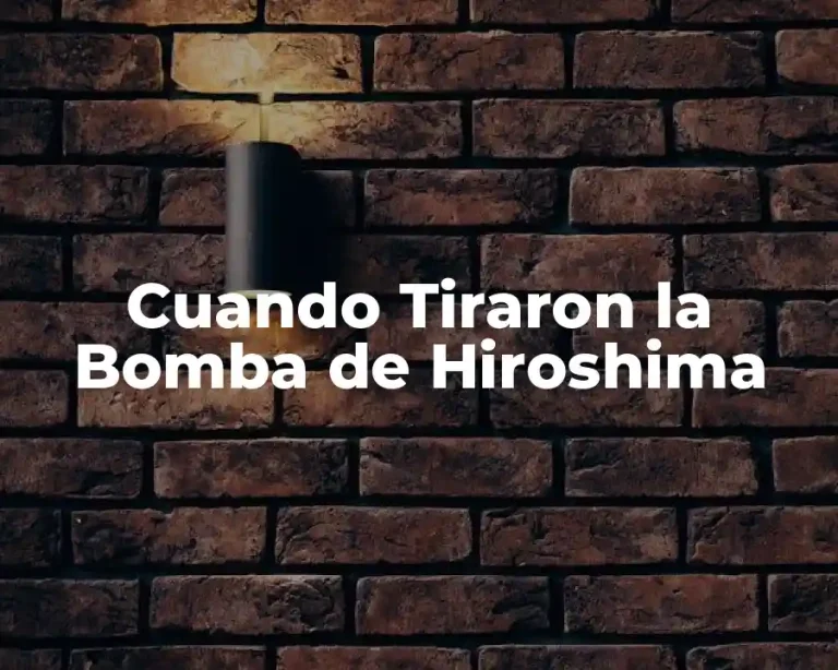 Cuando Tiraron la Bomba de Hiroshima