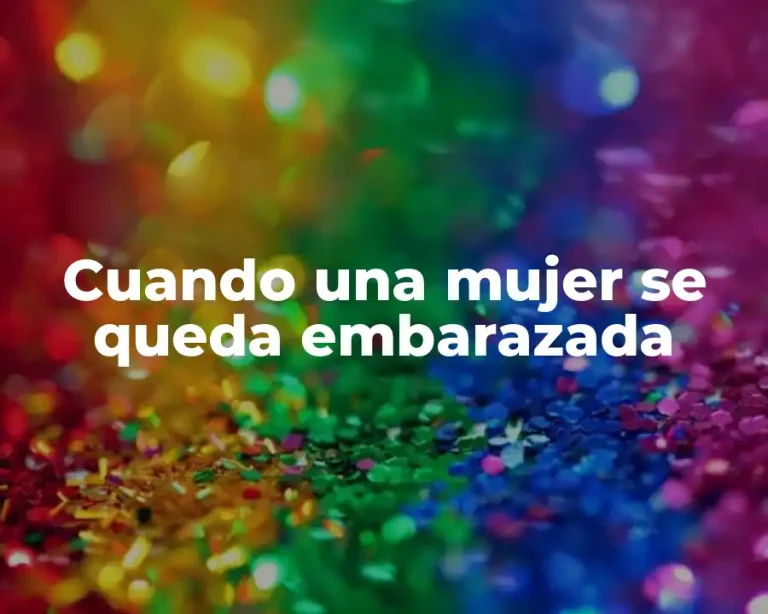 Cuando una mujer se queda embarazada