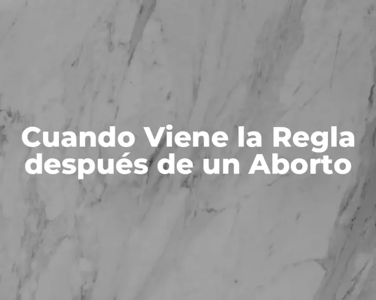 Cuando Viene la Regla después de un Aborto