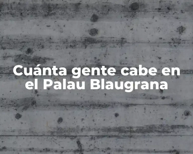 Cuánta gente cabe en el Palau Blaugrana
