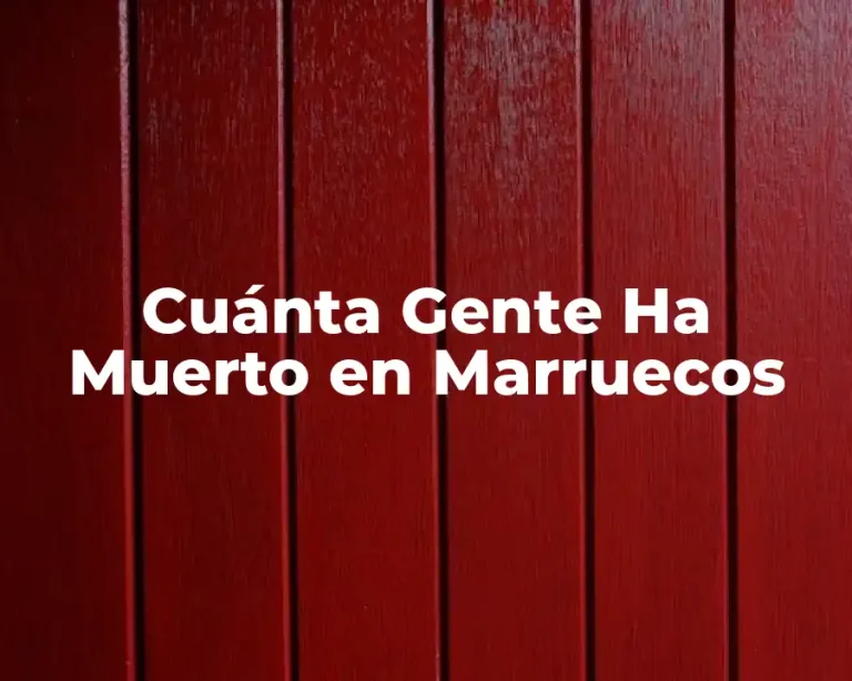 Cuánta Gente Ha Muerto en Marruecos