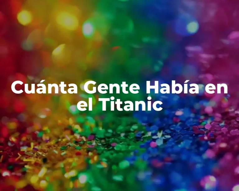 Cuánta Gente Había en el Titanic