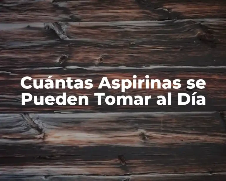 Cuántas Aspirinas se Pueden Tomar al Día