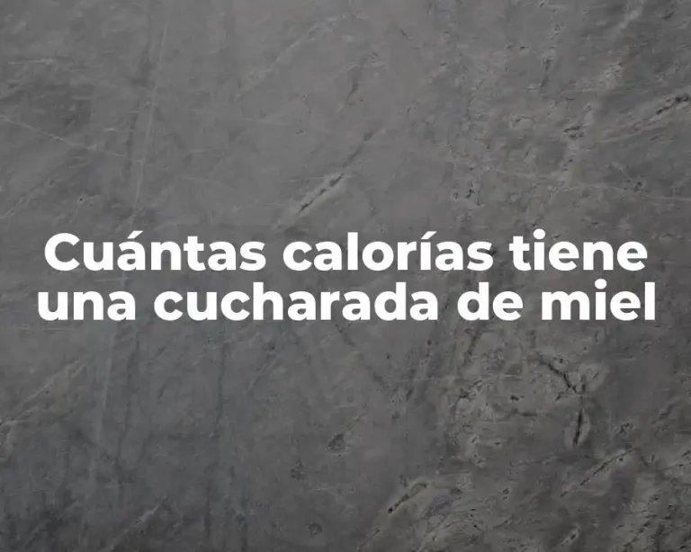 Cuántas calorías tiene una cucharada de miel