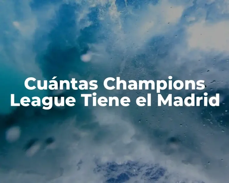 Cuántas Champions League Tiene el Madrid