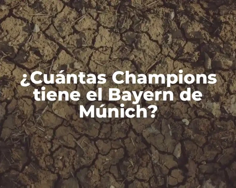 ¿Cuántas Champions tiene el Bayern de Múnich?