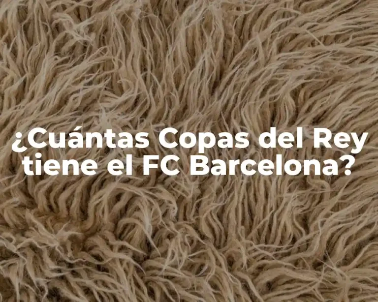 ¿Cuántas Copas del Rey tiene el FC Barcelona?