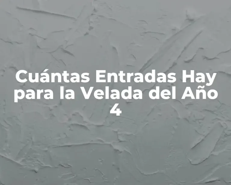 Cuántas Entradas Hay para la Velada del Año 4