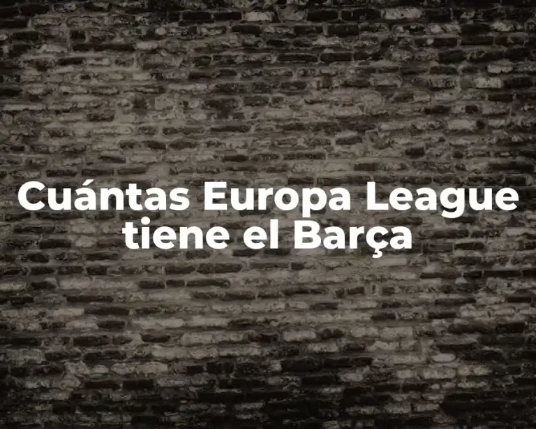 Cuántas Europa League tiene el Barça
