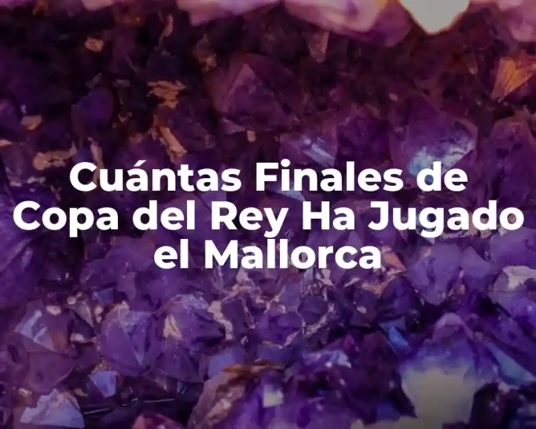 Cuántas Finales de Copa del Rey Ha Jugado el Mallorca
