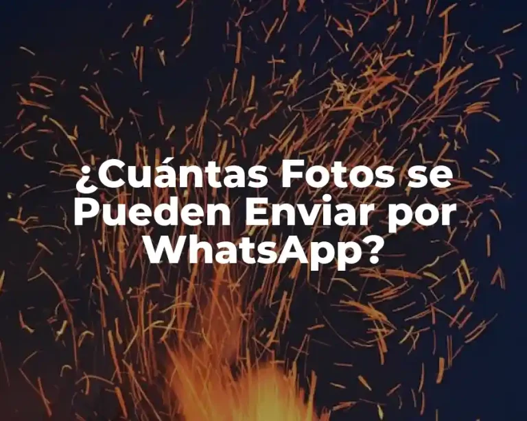 ¿Cuántas Fotos se Pueden Enviar por WhatsApp?
