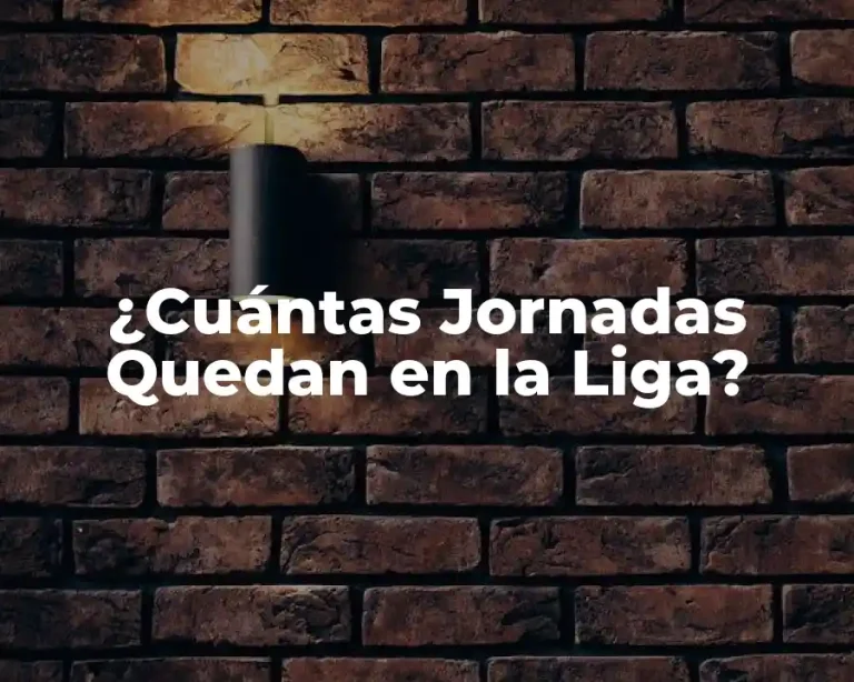 ¿Cuántas Jornadas Quedan en la Liga?