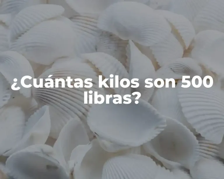 ¿Cuántas kilos son 500 libras?