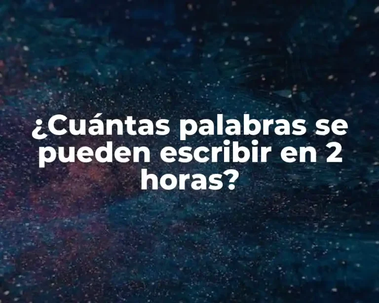 ¿Cuántas palabras se pueden escribir en 2 horas?