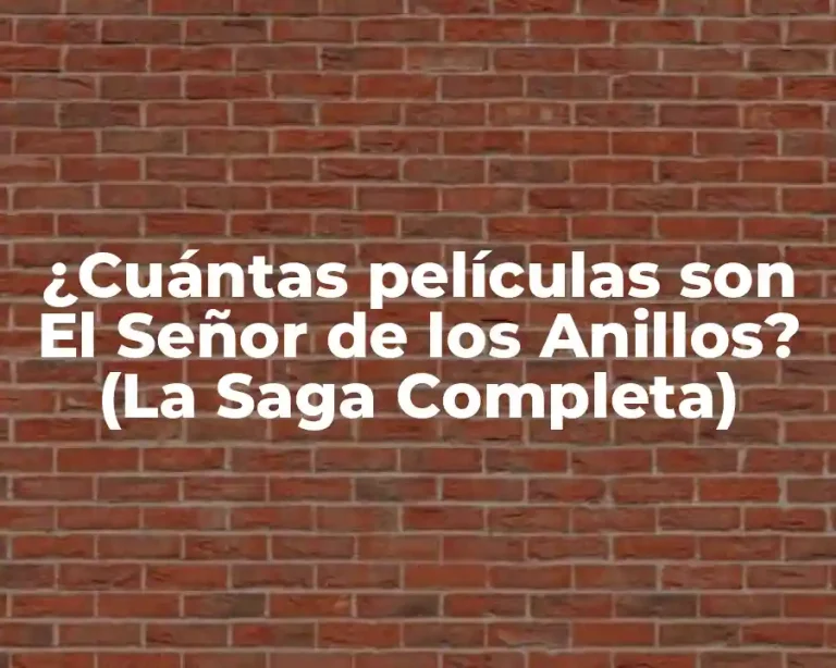 ¿Cuántas películas son El Señor de los Anillos? (La Saga Completa)