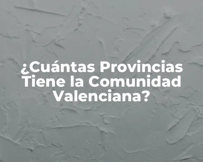 ¿Cuántas Provincias Tiene la Comunidad Valenciana?
