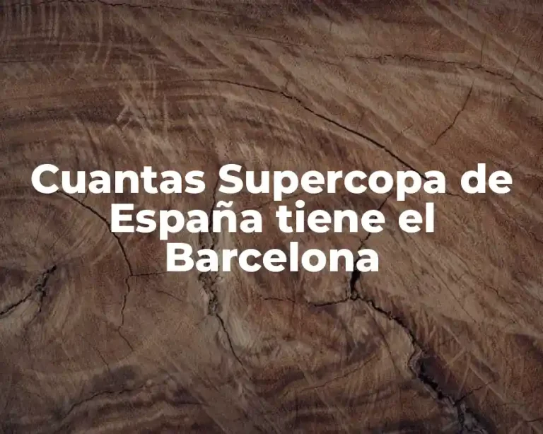 Cuantas Supercopa de España tiene el Barcelona