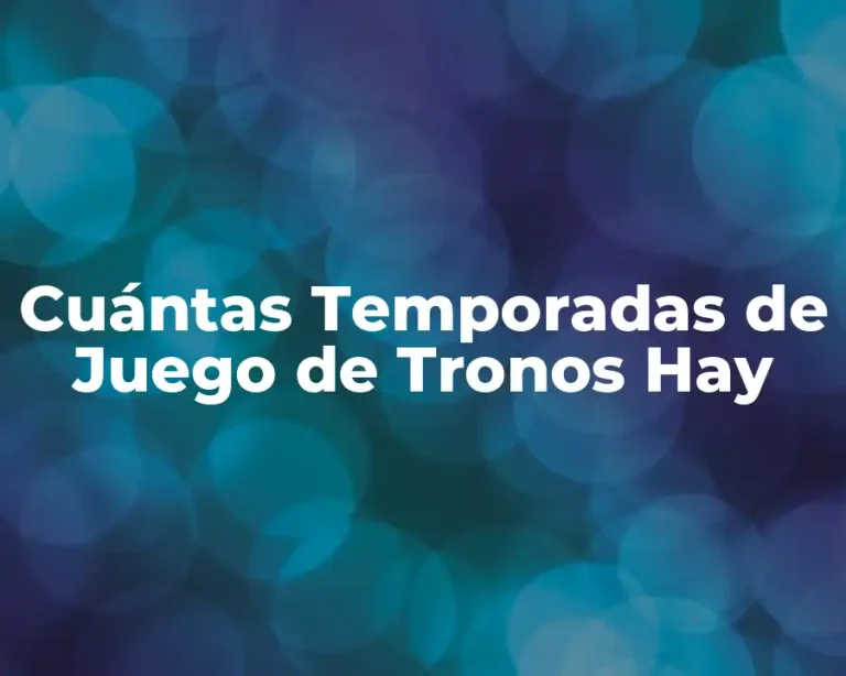 Cuántas Temporadas de Juego de Tronos Hay