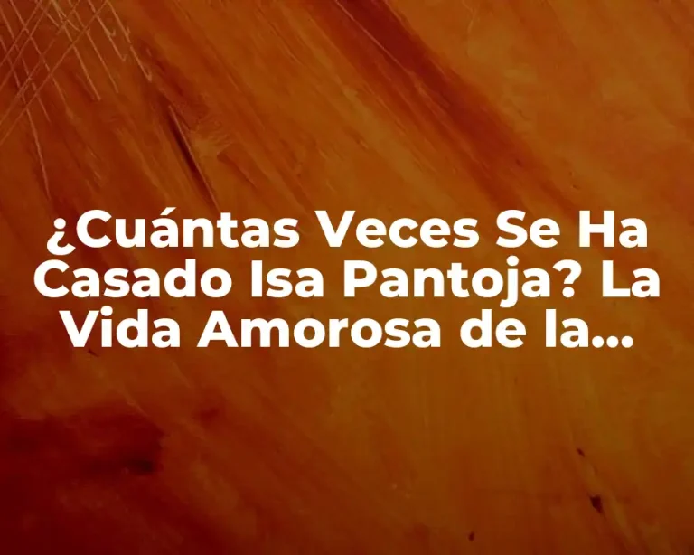 ¿Cuántas Veces Se Ha Casado Isa Pantoja? La Vida Amorosa de la Cantante Española
