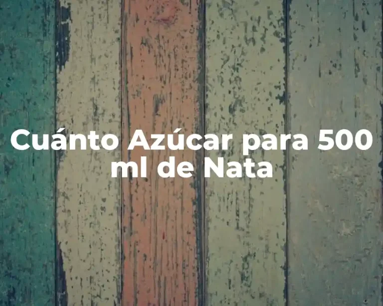 Cuánto Azúcar para 500 ml de Nata