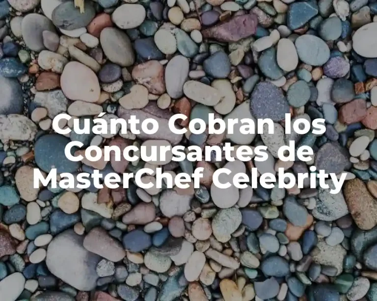 Cuánto Cobran los Concursantes de MasterChef Celebrity