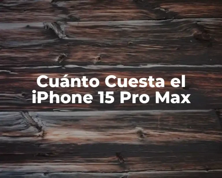 Cuánto Cuesta el iPhone 15 Pro Max